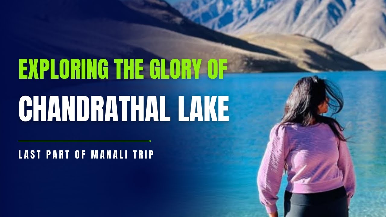 THE GLORY OF CHANDRATHAL LAKE | Hampta pass trek | Trek the Himalayas | Manali | Spiti valley