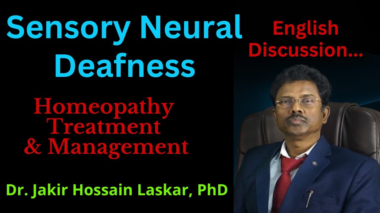 Sensory Neural Deafness Homeopathy Treatment & Management | English | Dr. Jakir Hossain Laskar, PhD