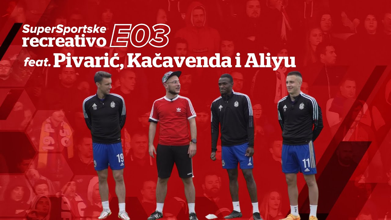SuperSportske recreativo E03 feat. Josip Pivarić, Lukas Kačavenda & Ibrahim Aliyu + gost iznenađenja