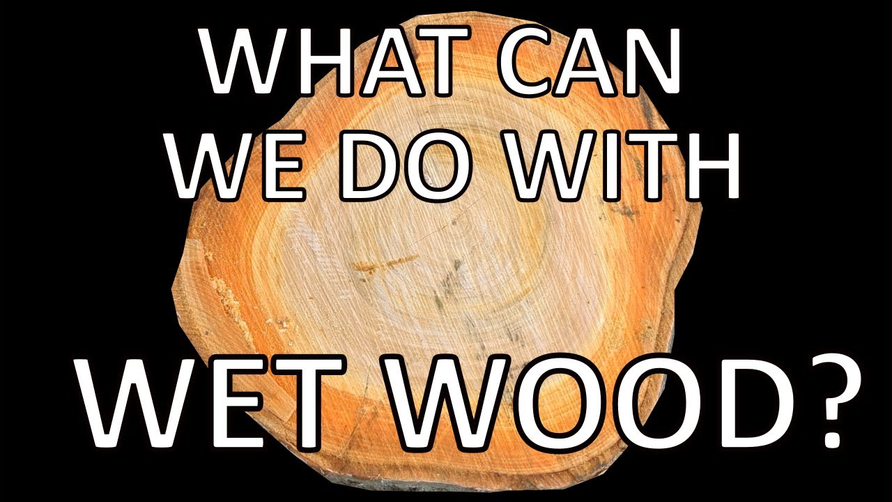 Working with wet wood
