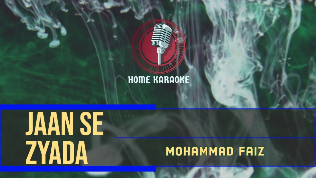 Jaan Se Zyada I M Solo - Mohammad Faiz (Home Karaoke)