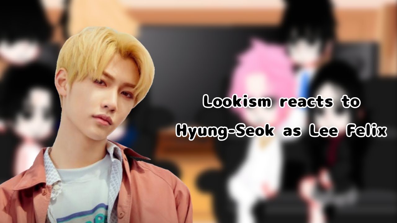 lookism react to Park Hyung-Seok (Daniel Park) as Lee Felix ||1/1||