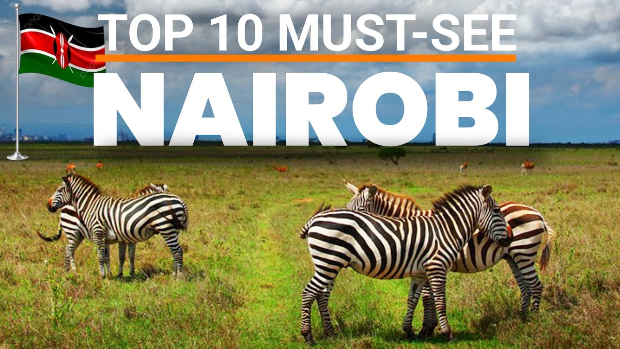 Top 10 Must-See Attractions in Nairobi, Kenya
