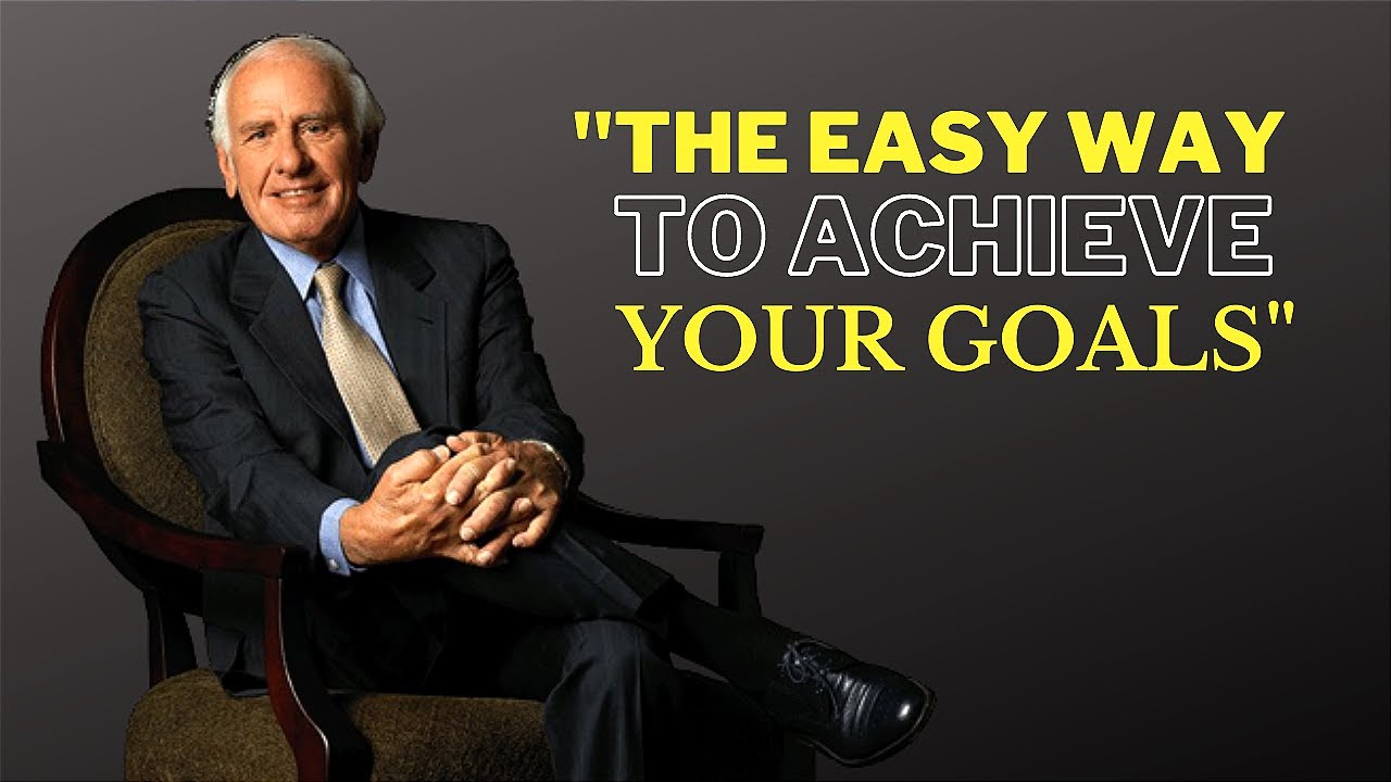 Jim Rohn's Step-by-Step Guide to Achieving Your Goals the Easy Way