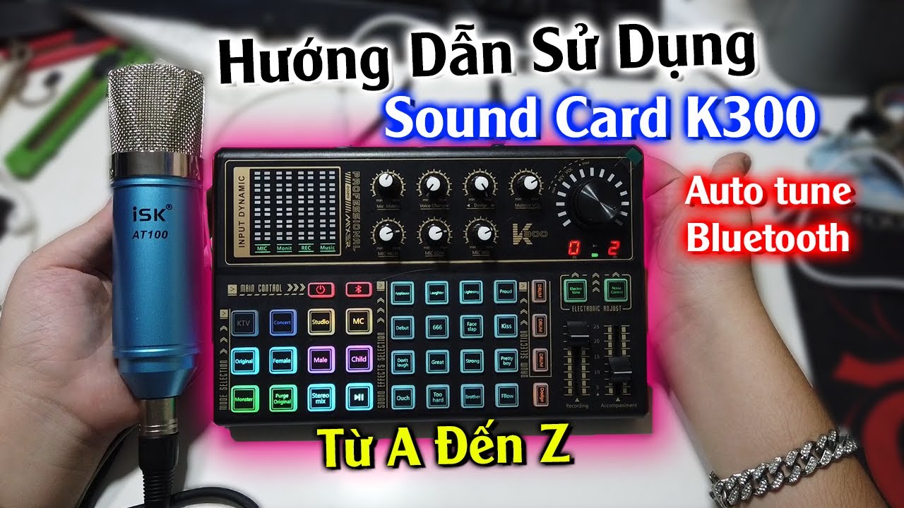 Hướng Dẫn Sử Dụng Sound Card K300 Auto tune Bluetooth, Live Stream, Micro Thu Âm Từ A Đến Z