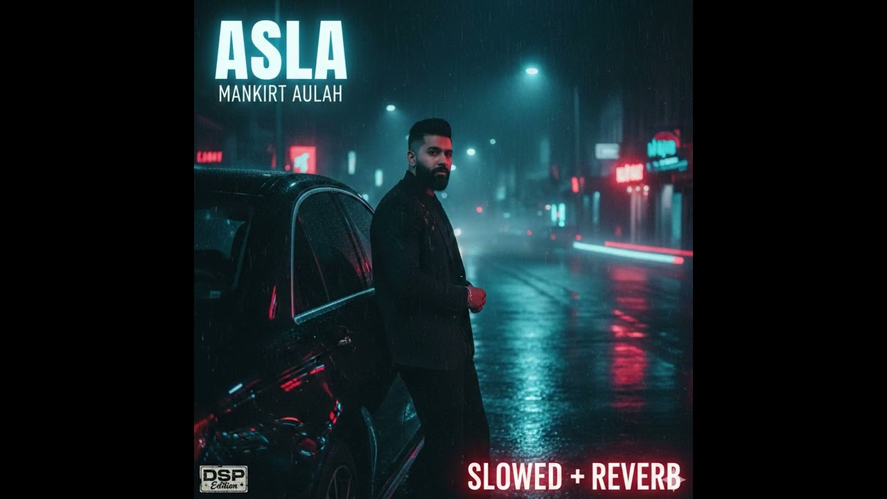 Mankirat Aulakh asla song slowed + reserve (full based )...
