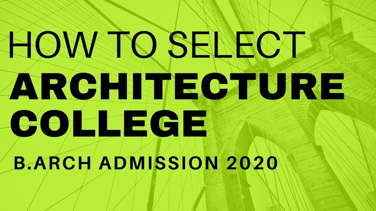HOW TO SELECT ARCHITECTURE COLLEGE | TIPS TO SELECT ARCHITECTURE COLLEGE | B ARCH ADMISSION 2020
