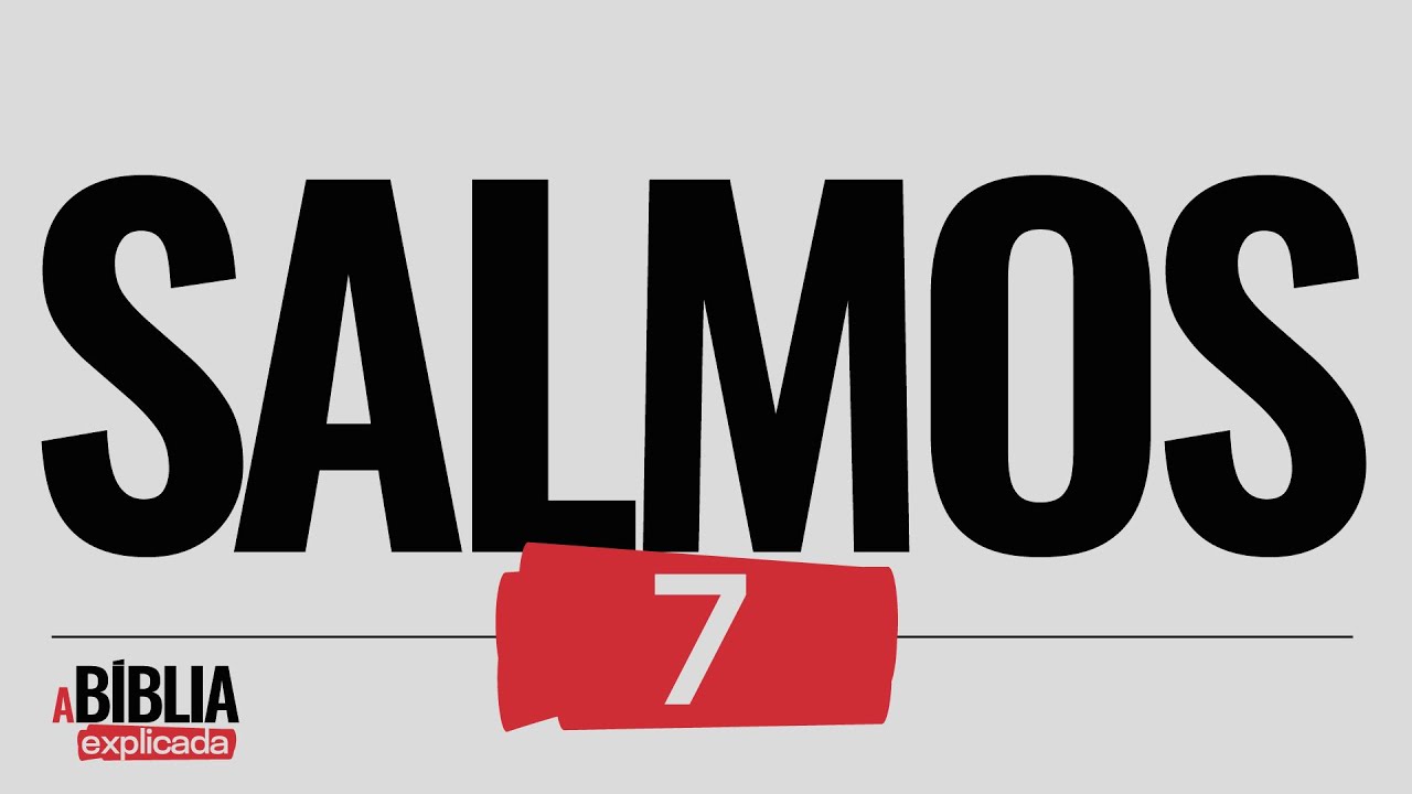 A BÍBLIA EXPLICADA | Salmos 7