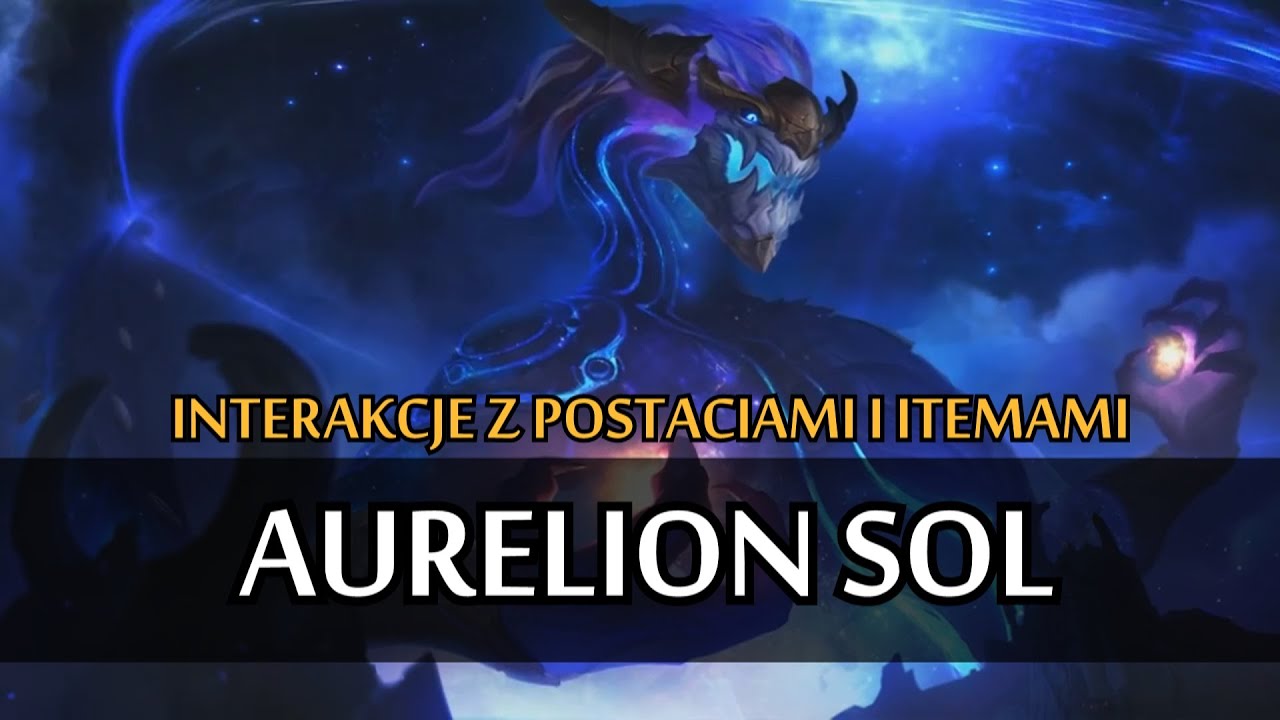 League of Legends - AURELION SOL - Interakcje z postaciami i itemami