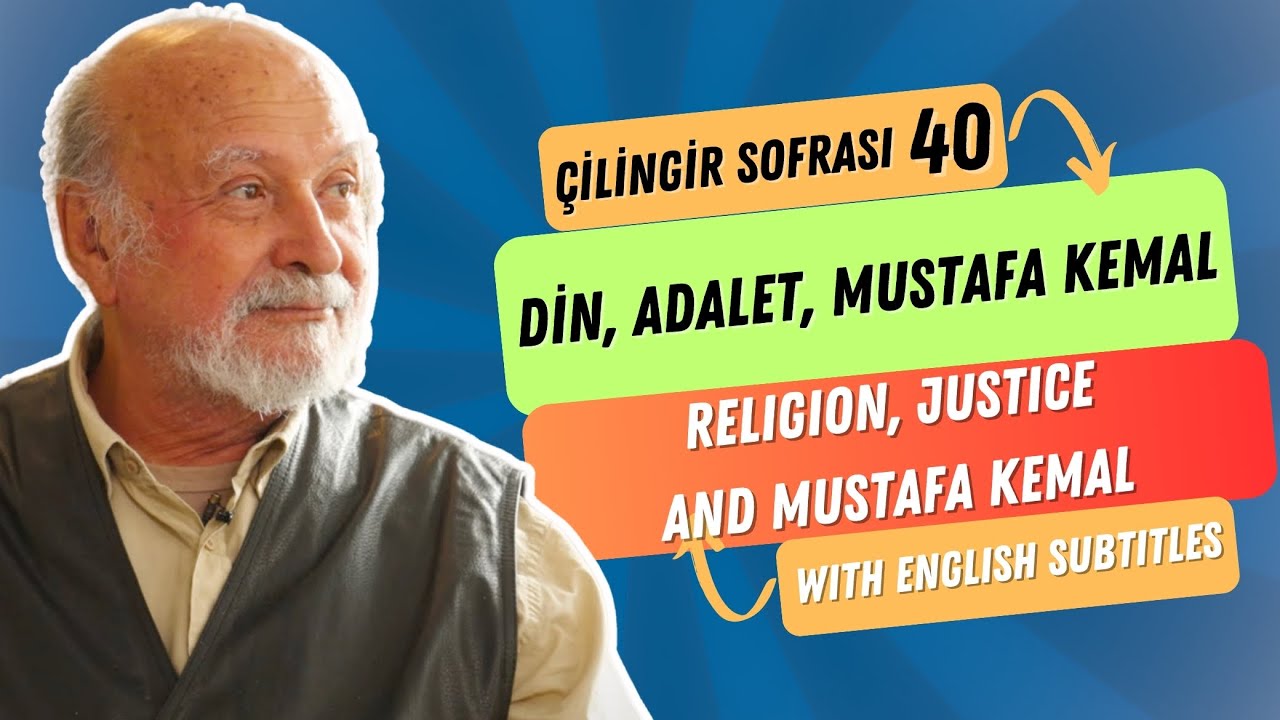 Çilingir Sofrası 40 / Din, Adalet, Mustafa Kemal (with English subtitles)