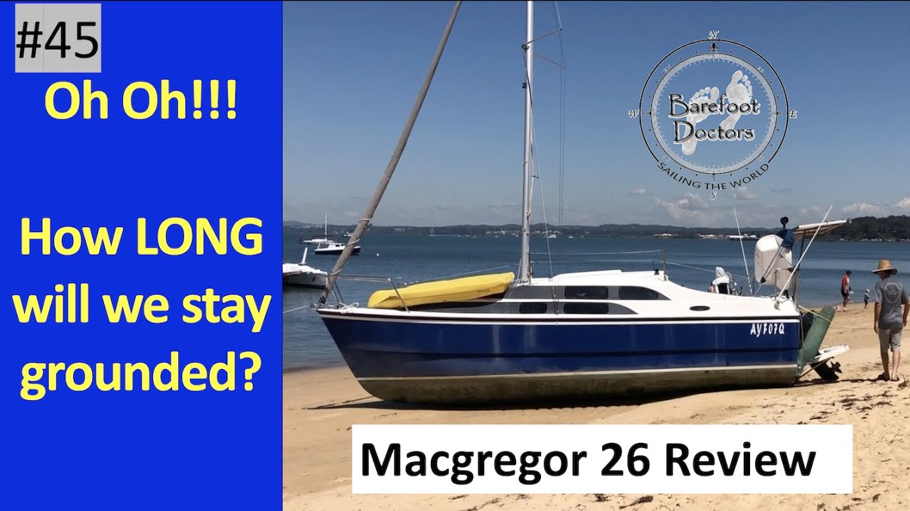 #45.  Oh Oh! How long will we stay grounded? Macgregor 26 Review