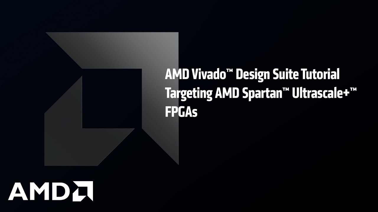 AMD Vivado&trade; Design Suite Tutorial Targeting AMD Spartan&trade; Ultrascale+&trade; FPGAs