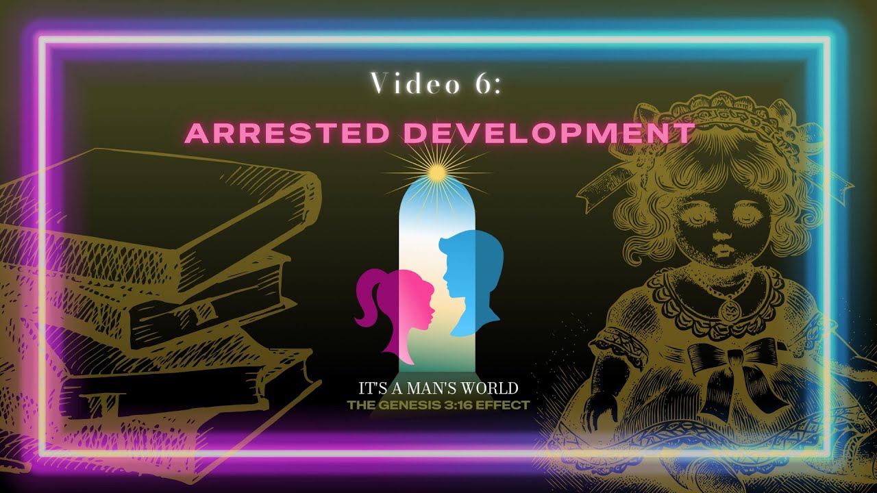 Episode 6: Arrested Development: Patriarchy and the Spiritual Malformation of Women and Men