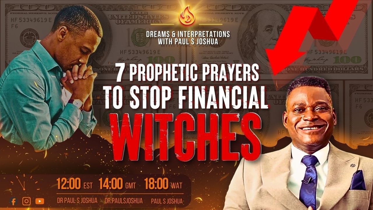 7 PROPHETIC PRAYERS TO STOP FINANCIAL WITCHES + Dreams interpretations |EP 984| with Paul S. Joshua