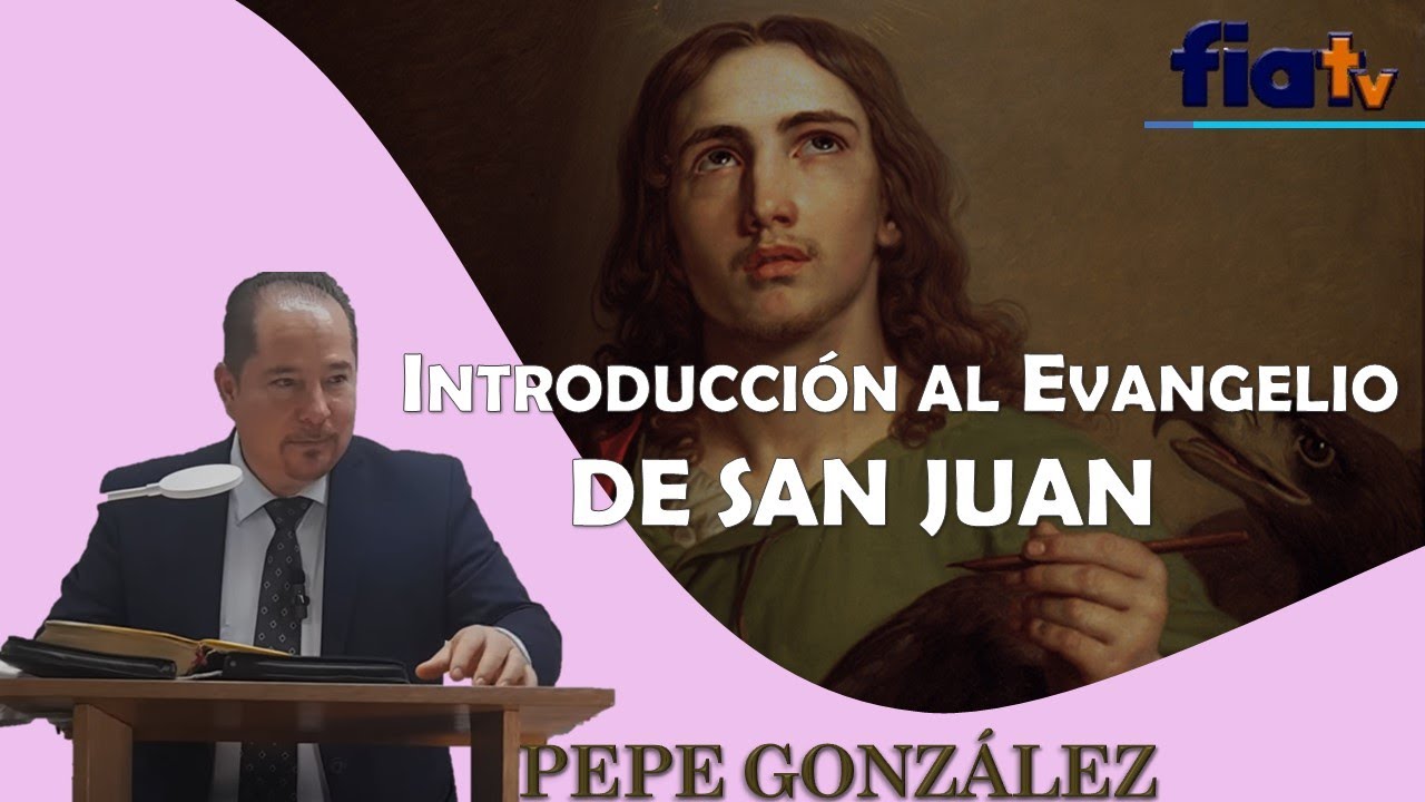 Introducción al Evangelio de San Juan - Clase de Biblia por Pepe González