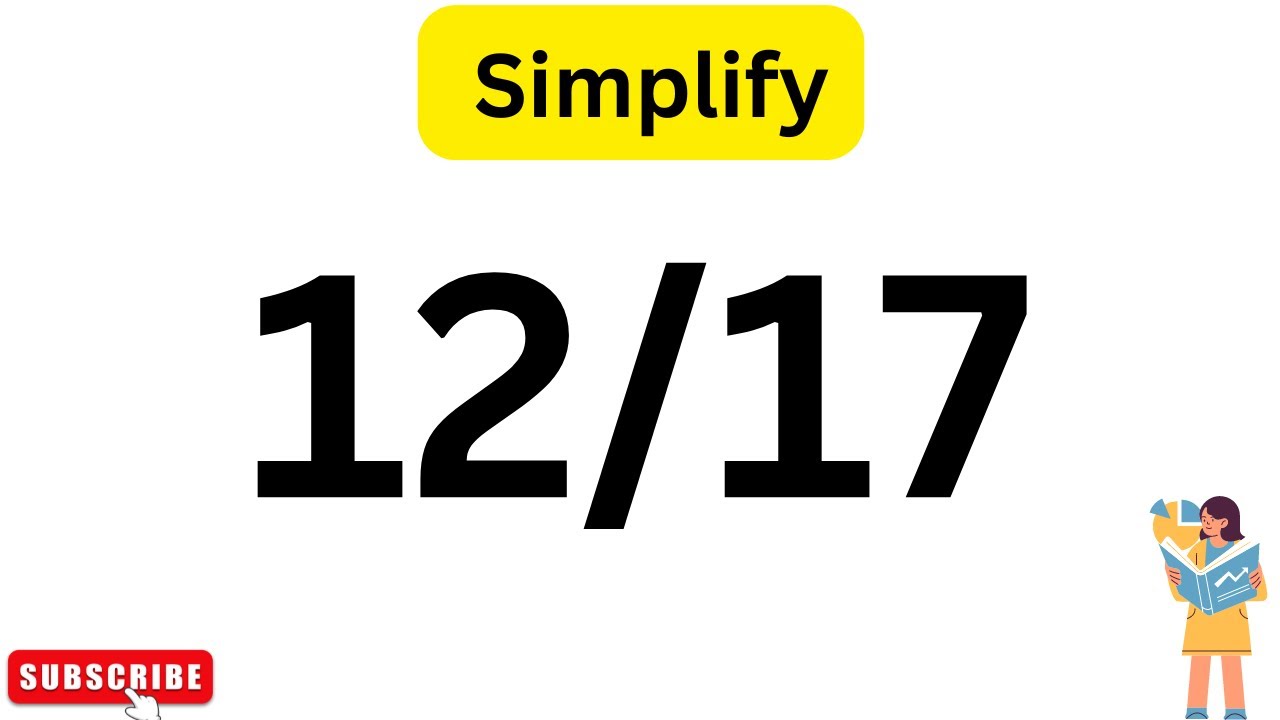 How To Simplify The Fraction 12/17