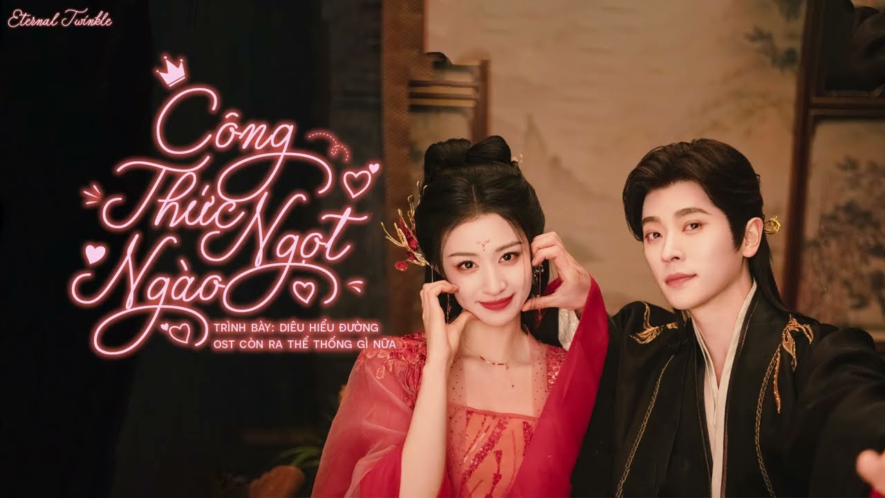 「Vietsub | Pinyin」Công Thức Ngọt Ngào - Diêu Hiểu Đường | 甜蜜配方 - 姚晓棠 || OST Còn Ra Thể Thống Gì Nữa