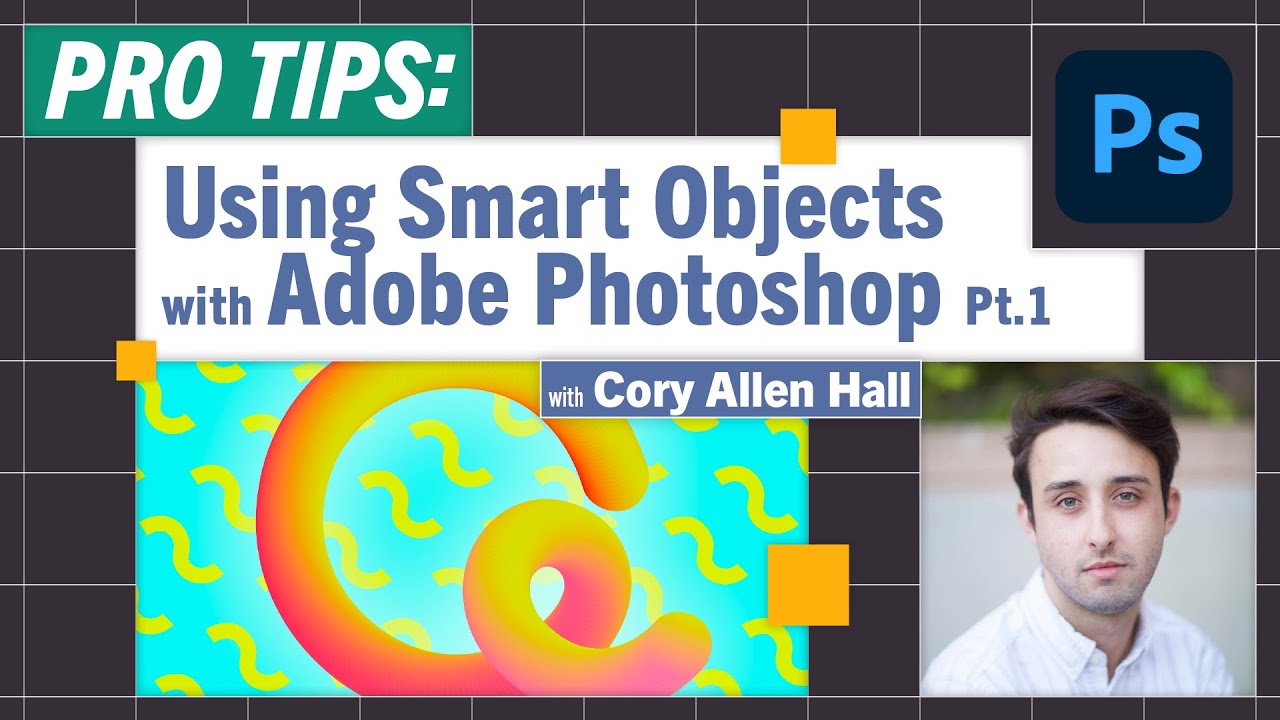 Pro-Tips: How To Use Smart Objects Pt. 1 with Cory Allen Hall