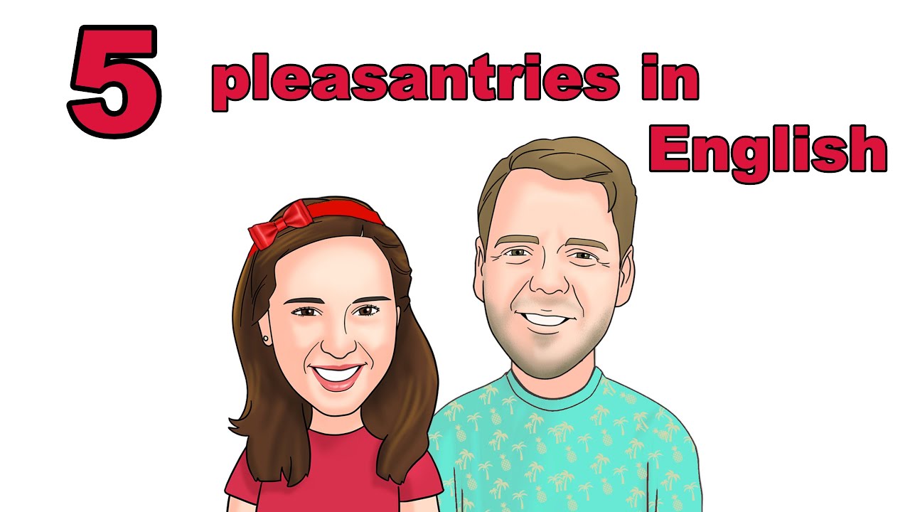 5 pleasantries in English