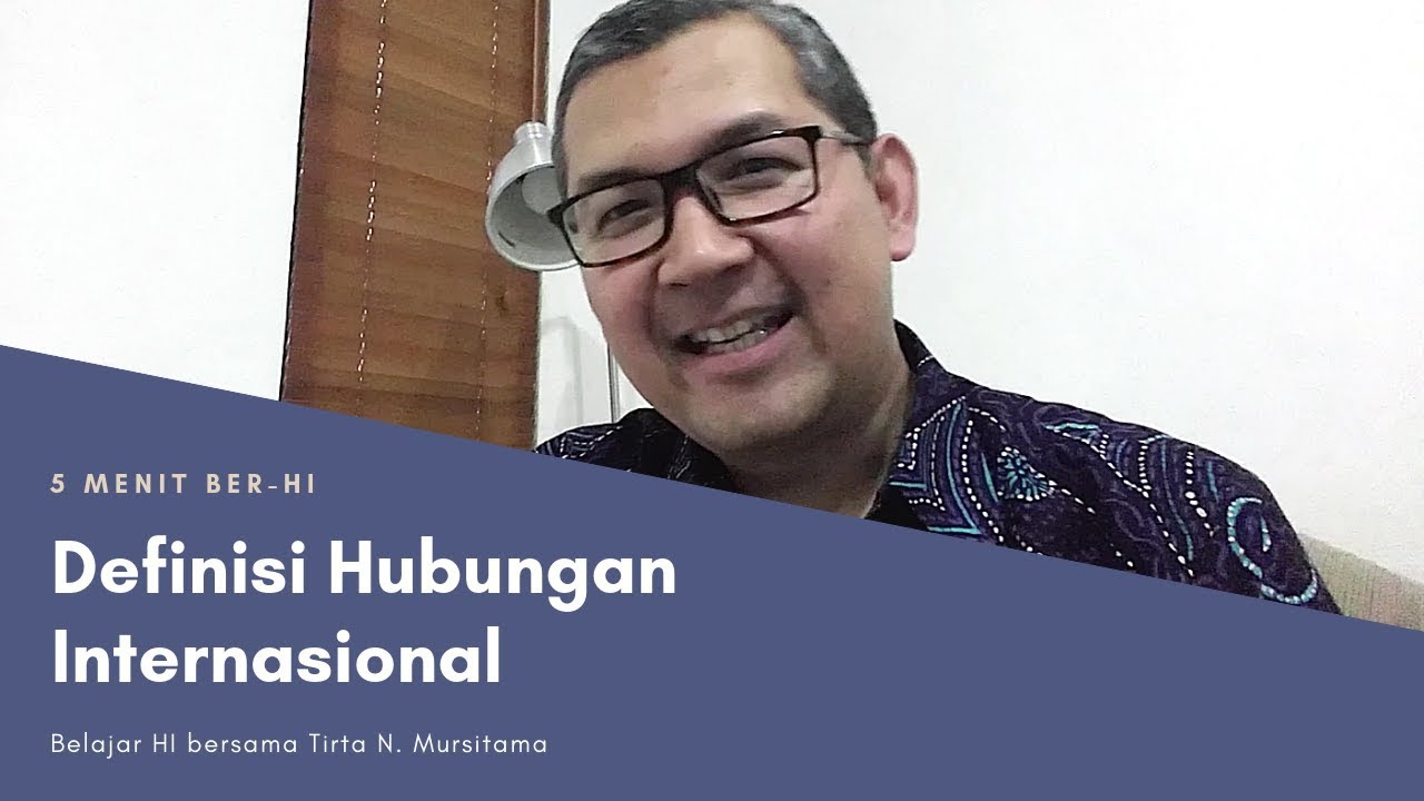 Mari Memahami Definisi Hubungan Internasional | 5 Menit Ber-HI