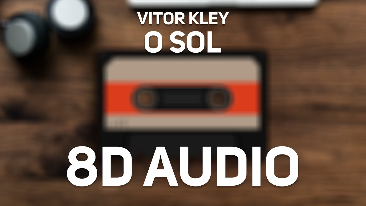 Vitor Kley - O Sol (8D Audio)