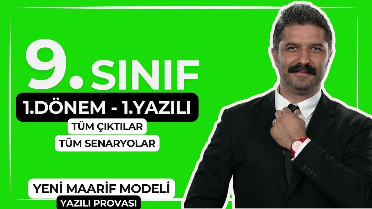 9.SINIF | 1.Dönem - 1.Yazılı Provası | Yeni Maarif Modeli | Tüm Çıktılar , Tüm Senaryolar
