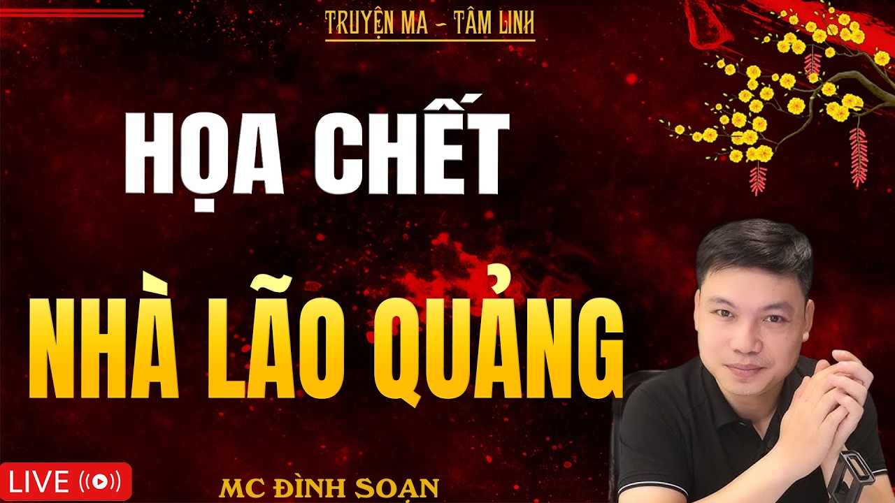 HỌA CHẾT NHÀ LÃO QUẢNG | Truyện Ma Kinh Dị - Tuyển Tập Truyện Ma Đình Soạn Hay Nhất 2026