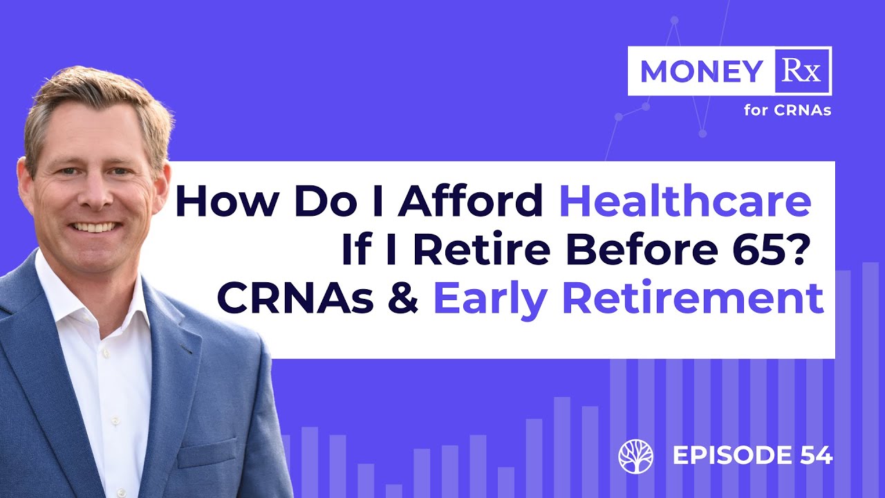 How Do I Afford Healthcare If I Retire Before 65? CRNAs & Early Retirement