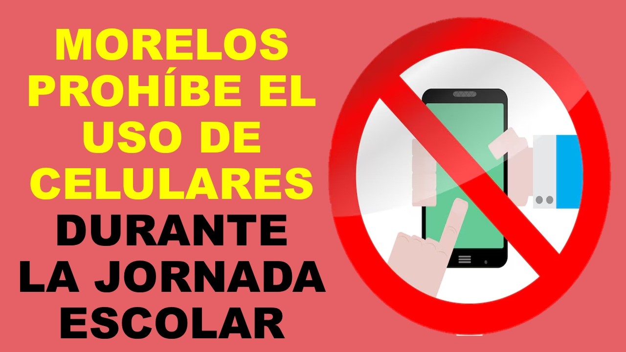 Soy Docente: MORELOS PROHÍBE EL USO DE CELULARES DURANTE LA JORNADA ESCOLAR