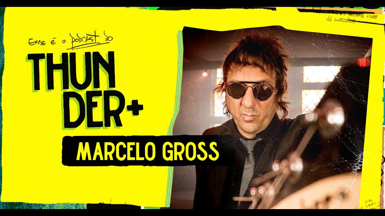 AO VIVO - Podcast do Thunder - Marcelo Gross| #51