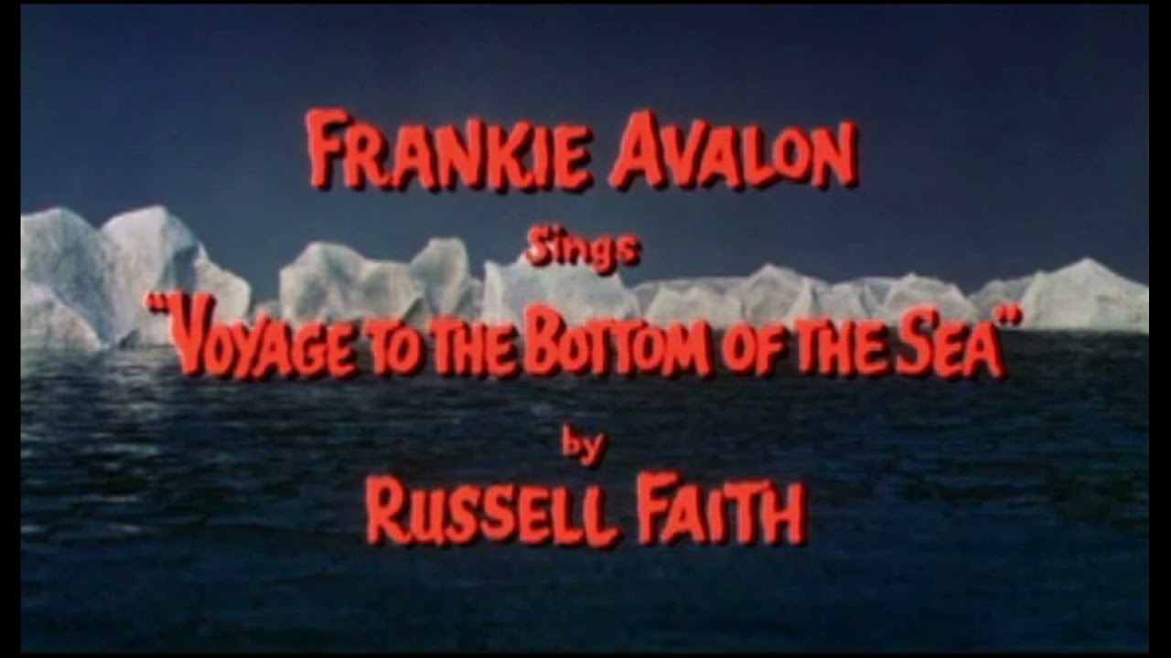 Voyage to Bottom of the Sea sung by Frankie Avalon