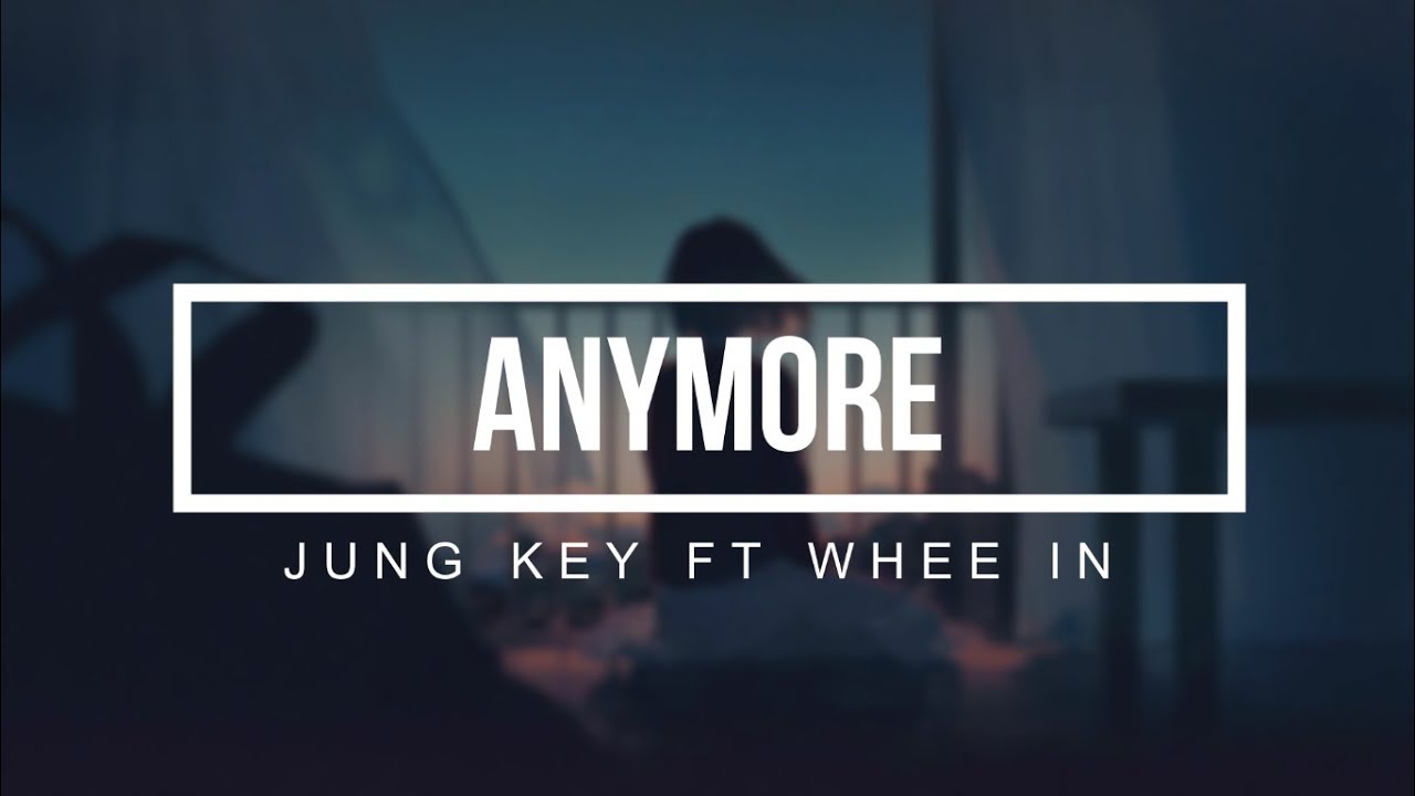 Anymore-Jung Key ft. Whee In(Sub Español)