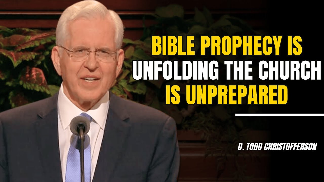 D. Todd Christofferson | Bible Prophecy Is Unfolding — The Church Is Unprepared