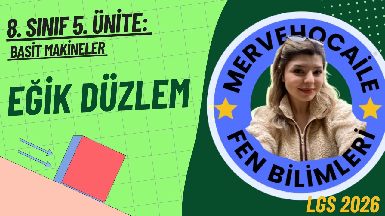 8. SINIF EĞİK DÜZLEM -BASİT MAKİNELER- (5. ÜNİTE) KONU ANLATIMI-3 #lgs2026