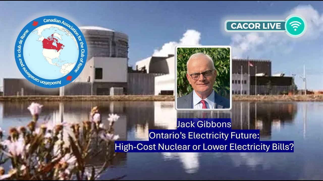 CACOR Live - Jack Gibbons - Ontario’s Electricity Future: High-Cost Nuclear or Lower Elec. Bills?