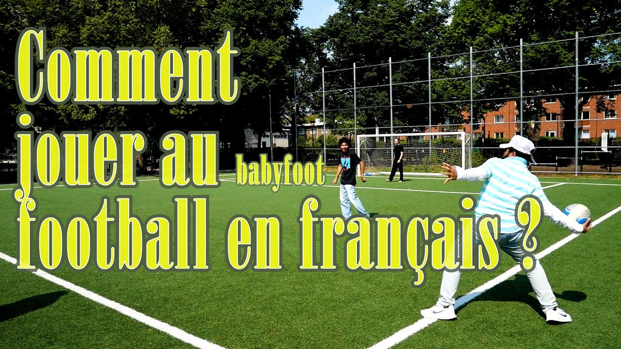 Comment jouer au babyfoot, football, soccer, football états-unien, futball en français ?