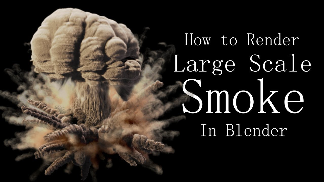 How to Render Large Scale Smoke in Blender