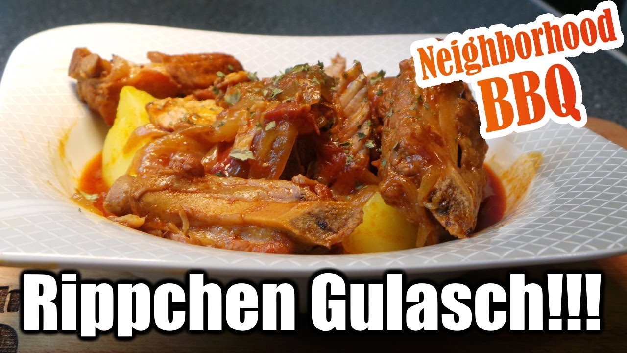 Rippchen Gulasch!!! Mit Neighborhood BBQ