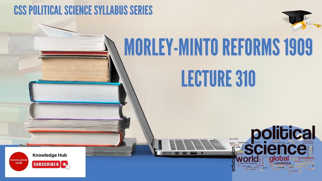 POLITICAL SCIENCE SERIES || MORLEY-MINTO REFORMS 1909 || CSS