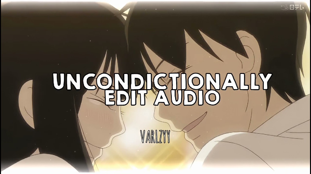 Uncondictionally - Katy Perry || Edit Audio