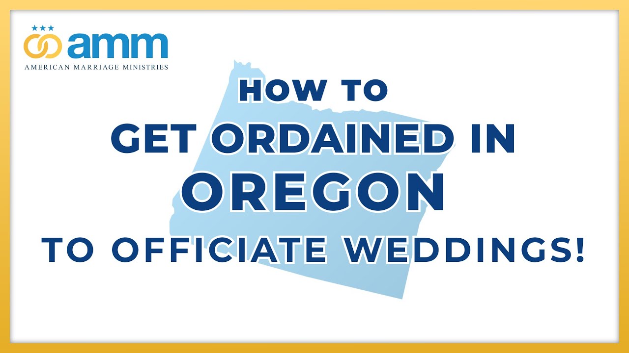 How To Get Ordained In Oregon To Officiate Weddings - THEAMM.ORG