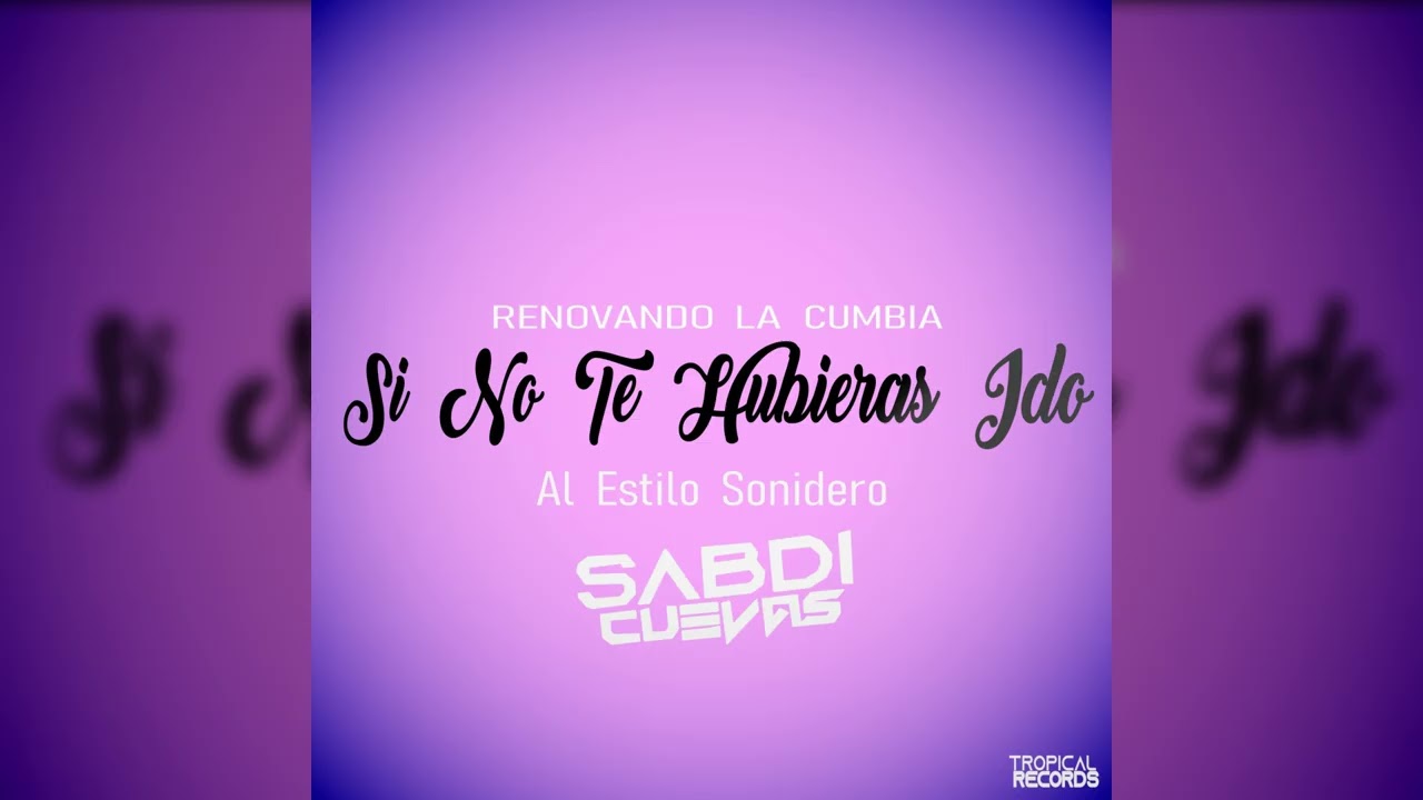 SI NO TE HUBIERAS IDO - SABDI CUEVAS 2025