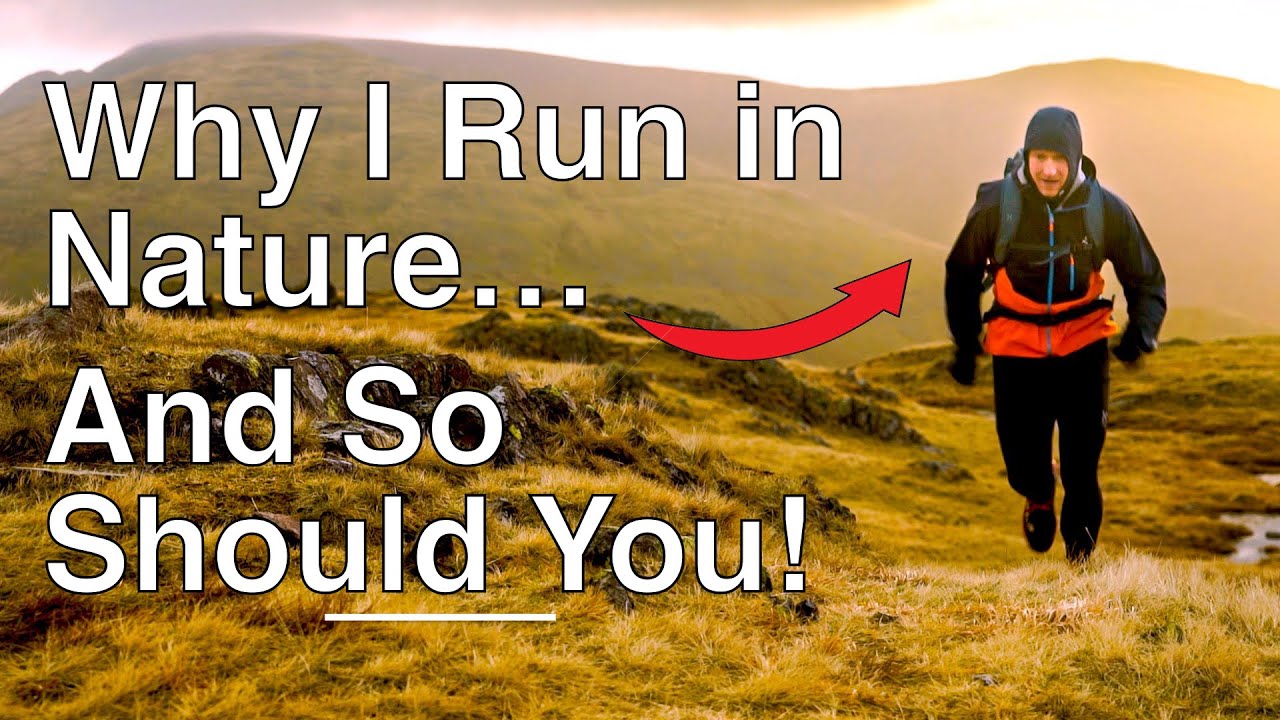 Why I Run - How Running in Nature Transformed My Life