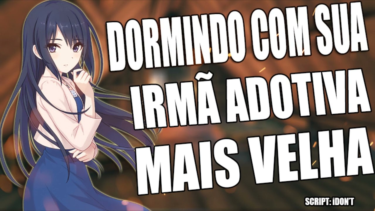 (PART2) IRMÃ ADOTIVA QUERENDO DORMIR COM VOCÊ (ROLEPLAY AUDIO)
