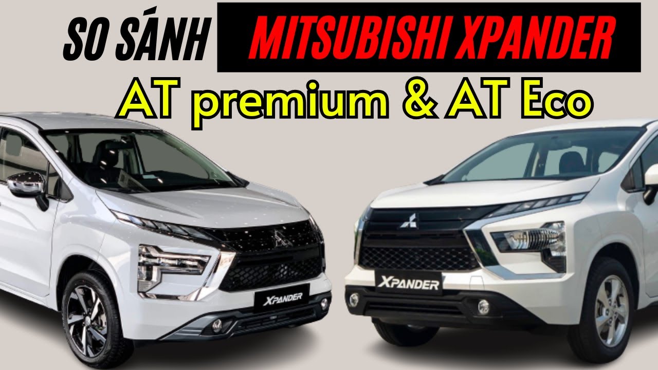 So Sánh Chi Tiết Mitsubishi Xpander AT Premium 2025 và Mitsubishi Xpander AT Eco 2025 | Thế Mê Xế