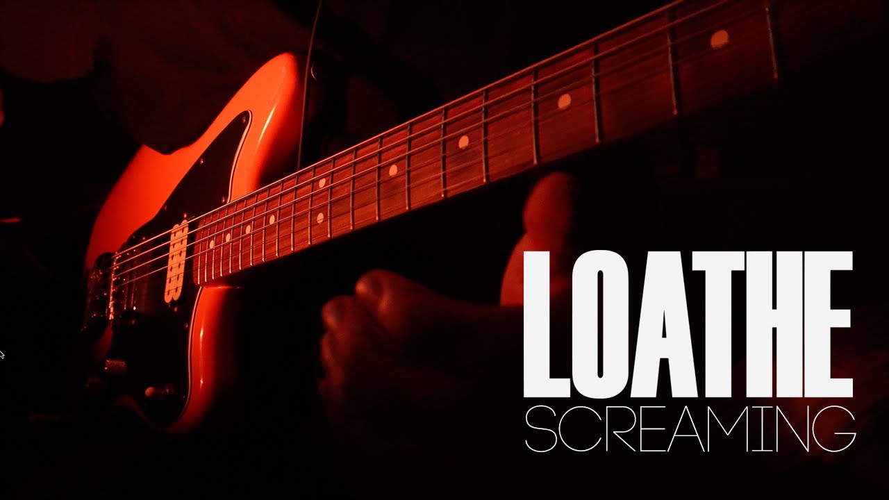 Loathe -  Screaming (Guitar Cover)