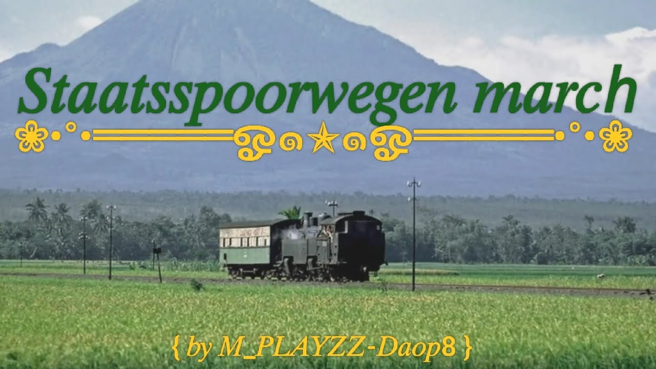 Staatsspoorwegen March,by M_PLAYZZ-daop8[#railfansdaop8#keretaapi#march#music#railway#train#hiatory]