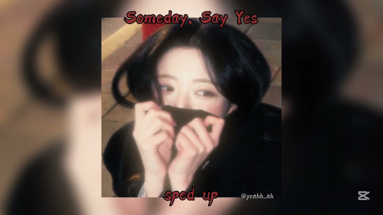 「 ✦ PROXIE - Someday, Say Yes - sped up ✦ 」