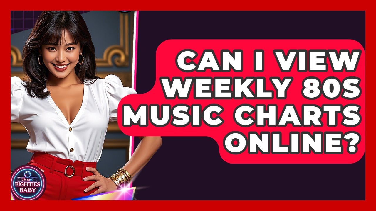 Can I View Weekly 80s Music Charts Online? | I'm an 80s Baby