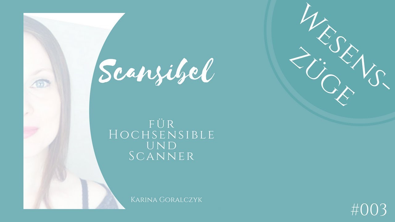 #003 Wesenszüge von Hochsensiblen, Scanner-Persönlichkeiten und hochsensiblen Scannern